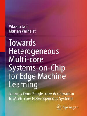 cover image of Towards Heterogeneous Multi-core Systems-on-Chip for Edge Machine Learning